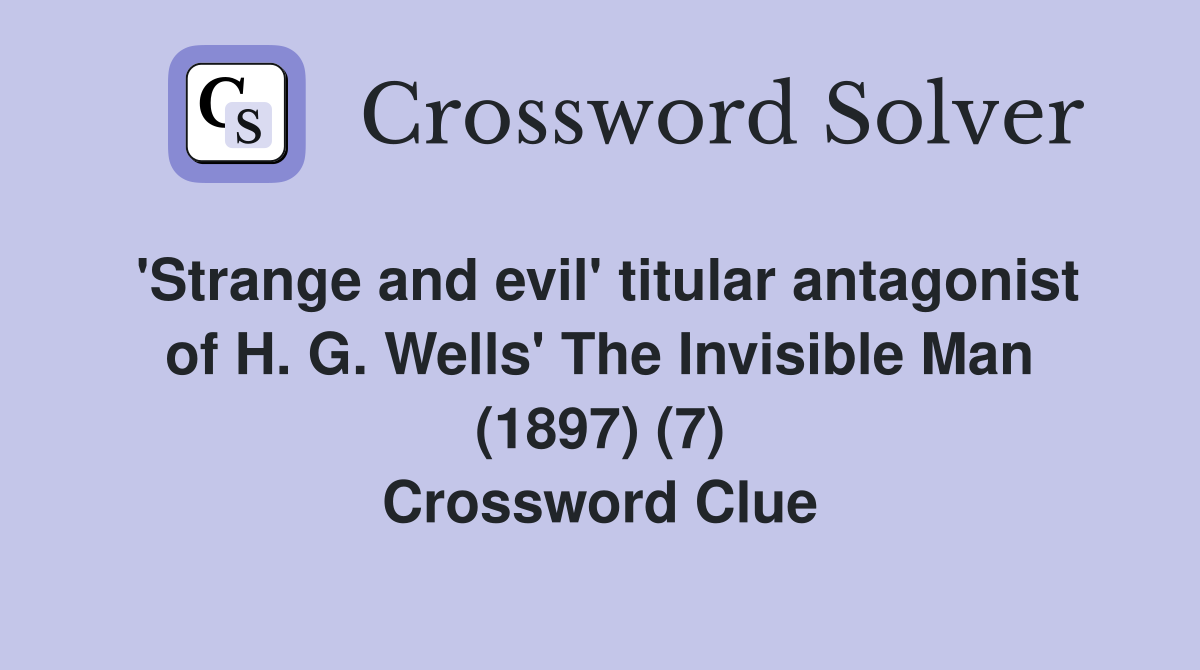 'Strange and evil' titular antagonist of H. G. Wells' The Invisible Man